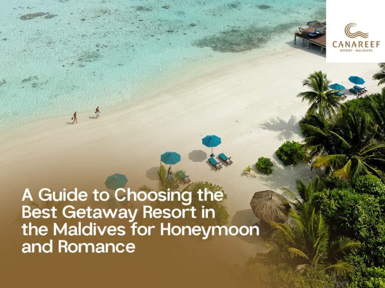 A Guide to Choosing the Best Getaway Resort in the Maldives for Honeymoon and Romance